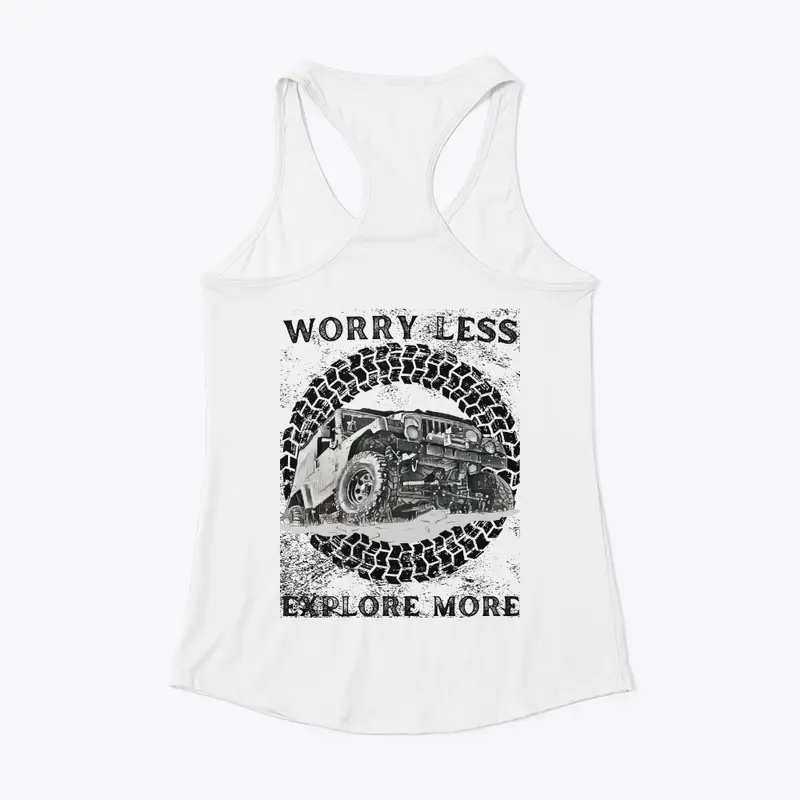 WORRY LESS, EXPLORE MORE