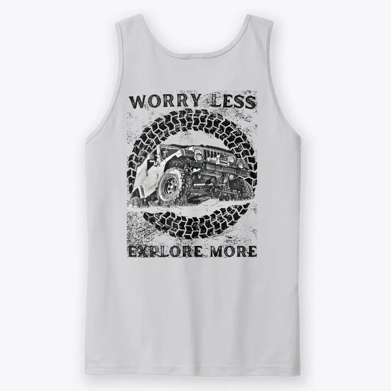 WORRY LESS, EXPLORE MORE